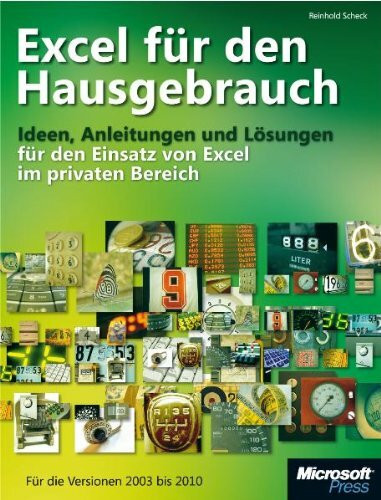 Excel für den Hausgebrauch: Ideen, Anleitungen und Lösungen für den Einsatz von Excel im privaten Bereich