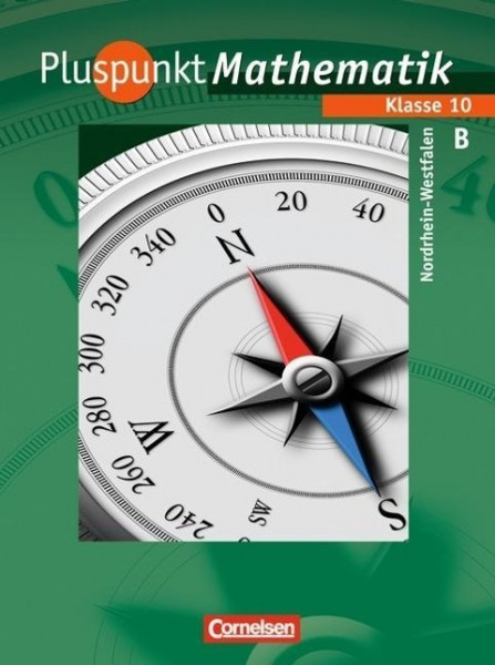 Pluspunkt Mathematik 10. Schuljahr. Schülerbuch Typ B. Kernlehrpläne Hauptschule Nordrhein-Westfalen