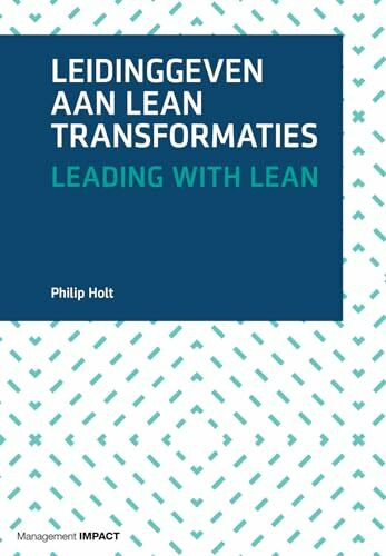 Mgmt Impact Pub Leading With Lean, An Experience-Based Guide To Leading A Lean Transformation