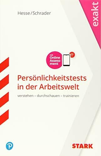 STARK EXAKT - Persönlichkeitstests in der Arbeitswelt: Verstehen - durchschauen - trainieren. Mit online Assessment (STARK-Verlag - Einstellungs- und Einstiegstests)