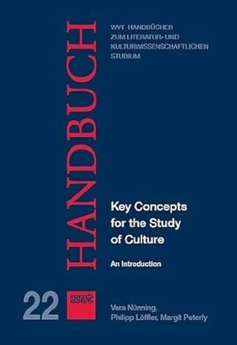 Key Concepts for the Study of Culture: An Introduction (WVT Handbücher zum literatur- und kulturwissenschaftlichen Studium)