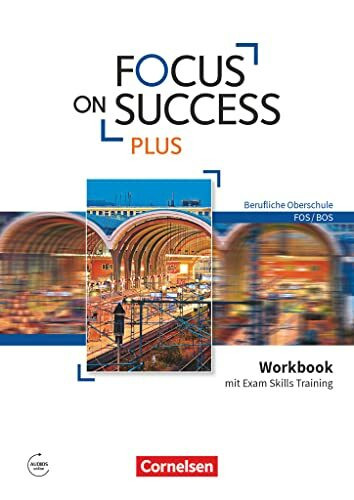 Focus on Success PLUS - Berufliche Oberschule: FOS/BOS - B1/B2: 11./12. Jahrgangsstufe: Workbook mit Exam Skills Training - Mit Answer Key