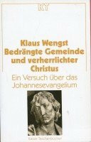 Bedrängte Gemeinde und verherrlichter Christus. Ein Versuch über das Johannesevangelium