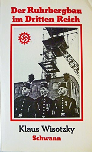 Der Ruhrbergbau im Dritten Reich. Studien zur Sozialpolitik im Ruhrbergbau u. zum sozialen Verhalten d. Bergleute in d. Jahren 1933 bis 1939