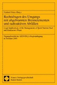 Rechtsfragen des Umgangs mit abgebrannten Brennelementen und radioaktiven Abfällen