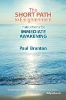 The Short Path to Enlightenment: Instructions for Immediate Awakening