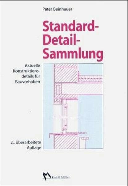 Standard-Detail-Sammlung inkl. CD-ROM: Akutelle Konstruktionsdetails für Bauvorhaben