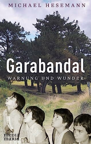 Garabandal: Warnung und Wunder