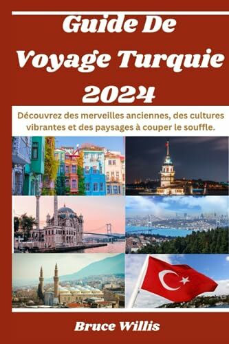 Guide de voyage en Turquie 2024: Découvrez des merveilles anciennes, des cultures vibrantes et des paysages à couper le souffle.