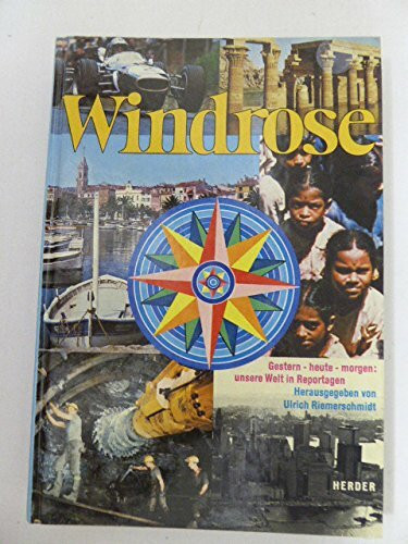 Windrose. Gestern, heute, morgen. Unsere Welt in Reportagen