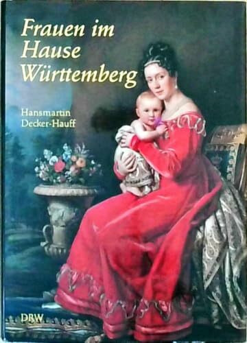 Frauen im Hause Württemberg: Hrsg. v. Wilfried Setzler, Volker Schäfer u. Sönke Lorenz in Zus.-Arb. m. Andreas Schmauser. Nach d. gleichnam. Fernseh-Sendereihe d. Süddtsch. Rundfunks.