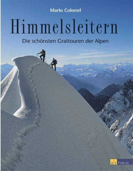 Himmelsleitern: Die schönsten Gradtouren der Alpen