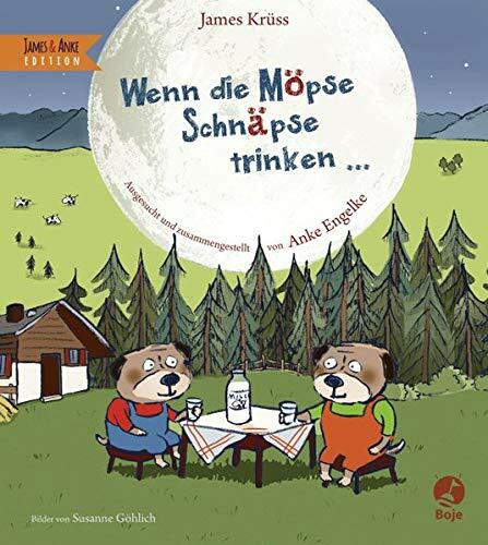 Wenn die Möpse Schnäpse trinken: James & Anke Edition (Krüss-Bücher)