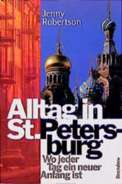 Alltag in St. Petersburg: Wo jeder Tag ein neuer Anfang ist (Edition C - C)