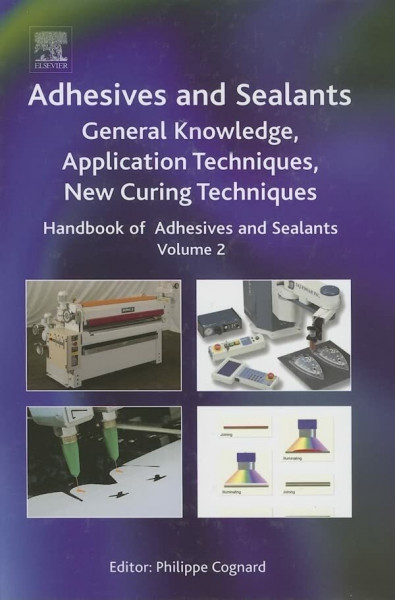 Handbook of Adhesives and Sealants: General Knowledge, Application of Adhesives, New Curing Techniques (Volume 2) (Handbook of Adhesives and Sealants, Volume 2, Band 2)