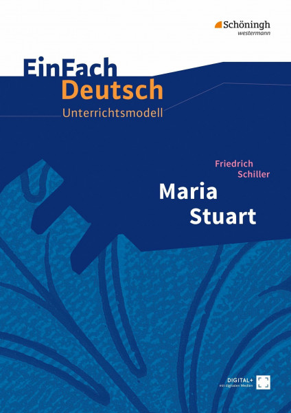 EinFach Deutsch Unterrichtsmodelle: Friedrich Schiller: Maria Stuart: Gymnasiale Oberstufe