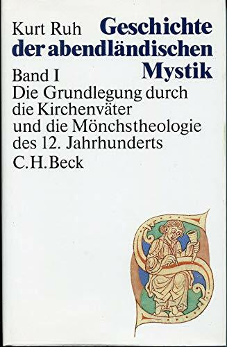 Geschichte der abendländischen Mystik, 4 Bde., Bd.1, Die Grundlegung durch die Kirchenväter und die Mönchstheologie des 12. Jahrhunderts