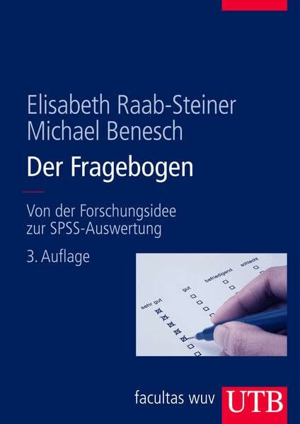 Der Fragebogen: Von der Forschungsidee zur SPSS/PASW Auswertung