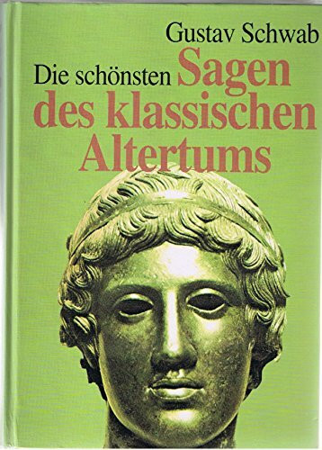Die schönsten Sagen des klassischen Altertums