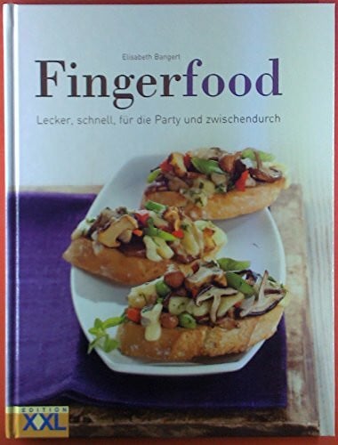 Fingerfood & Tapas: Für kleine und große Runden