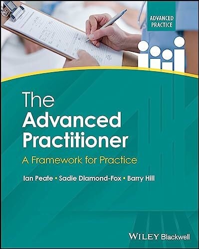 The Advanced Practitioner: A Framework for Practice (Advanced Clinical Practice)