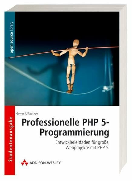 Professionelle PHP 5-Programmierung - Günstige Studentenausgabe im Softcover!: Entwicklerleitfaden für große Webprojekte mit PHP 5 (Open Source Library)