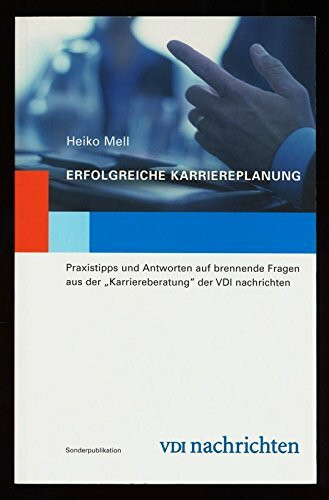 Erfolgreiche Karriereplanung: Praxistipps und Antworten auf brennende Fragen aus der "Karriereberatung" der VDI-Nachrichten (VDI-Buch / Karriereberatung) (German Edition)