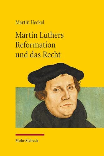 Martin Luthers Reformation und das Recht: Die Entwicklung der Theologie Luthers und ihre Auswirkung auf das Recht unter den Rahmenbedingungen der ... "Schwärmern" (Jus Ecclesiasticum, Band 114)