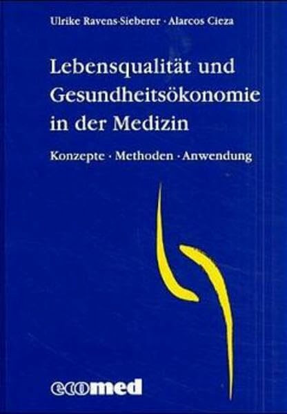 Lebensqualität und Gesundheitsökonomie in der Medizin: Konzepte, Methoden, Anwendung