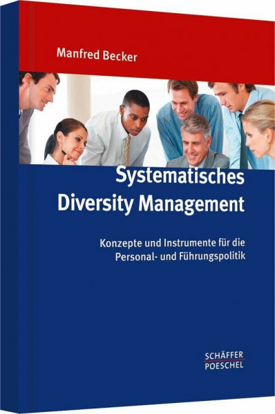 Systematisches Diversity Management: Konzepte und Instrumente für die Personal- und Führungspolitik