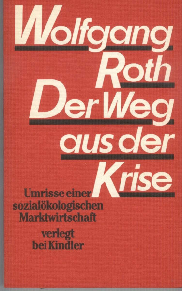 Der Weg aus der Krise. Umrisse einer sozialökologischen Marktwirtschaft