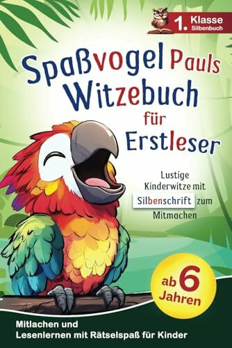 Spaßvogel Pauls Witzebuch für Erstleser: Lustige Kinderwitze mit Silbenschrift zum Mitmachen und Lesenlernen - 1. Klasse Silbenbuch mit Rätselspaß für Kinder ab 6 Jahren