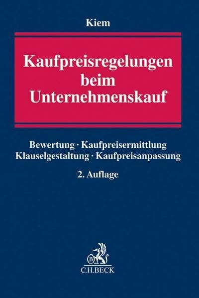 Kaufpreisregelungen beim Unternehmenskauf: Bewertung, Kaufpreisermittlung, Klauselgestaltung, Kaufpreisanpassung