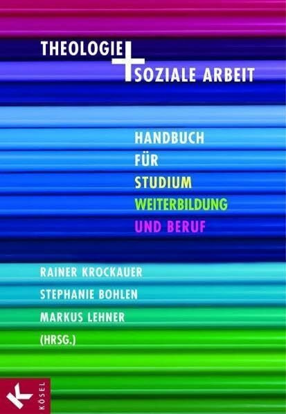 Theologie und soziale Arbeit: Handbuch für Studium, Weiterbildung und Beruf