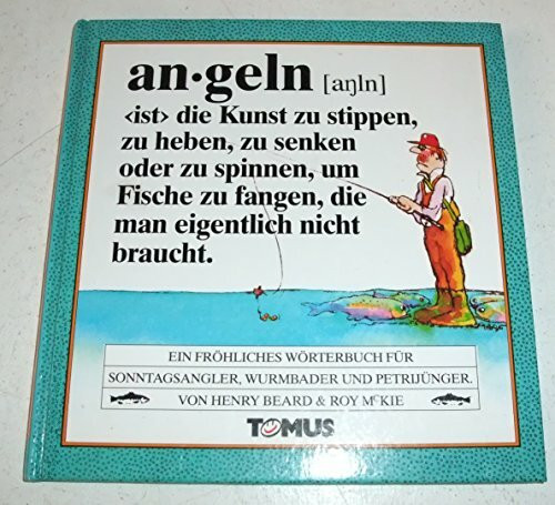 Angeln: Ein Fröhliches Wörterbuch für Sonntagsangler, Wurmbader und andere Petrijünger (Tomus - Die fröhlichen Wörterbücher)