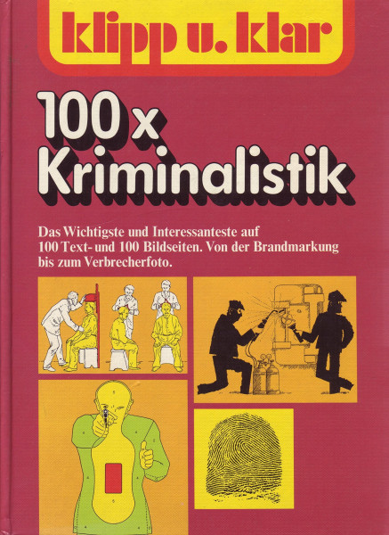 100 x Kriminalistik: Von der Brandmarkung bis zum Verbrecherfoto