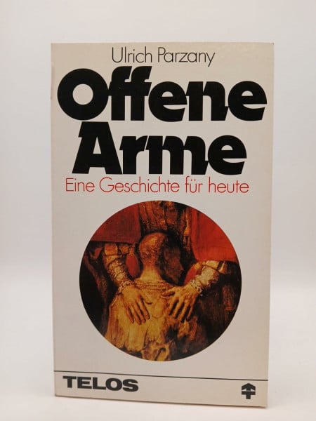 Offene Arme: Eine Geschichte für heute (TELOS - Taschenbücher)