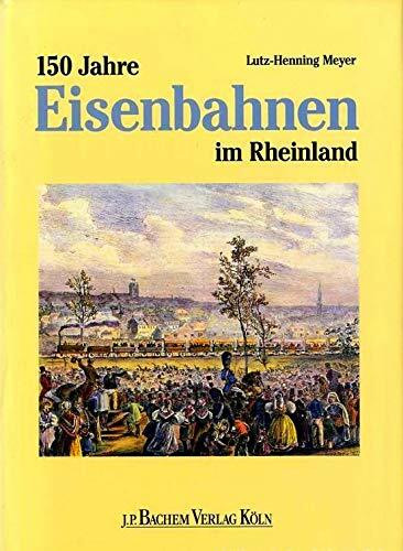 Hundertfünfzig Jahre Eisenbahnen im Rheinland: Entwicklung und Bauten am Beispiel der Aachener Bahnen