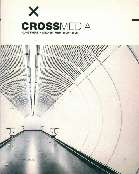 Crossmedia: Neue Medien in der Gegenwartskunst Series. Kunstverein Medienturm 2