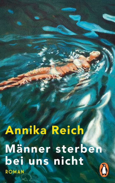 Männer sterben bei uns nicht: Roman. Annika Reichs großer neuer Roman endlich im Taschenbuch