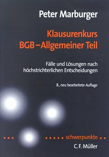 Klausurenkurs BGB - Allgemeiner Teil: Fällr und Lösungen nach höchstrichterlichen Entscheidungen