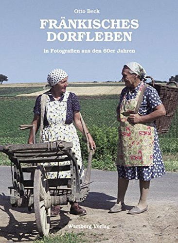 Fränkisches Dorfleben in Fotografien aus den 60er Jahren