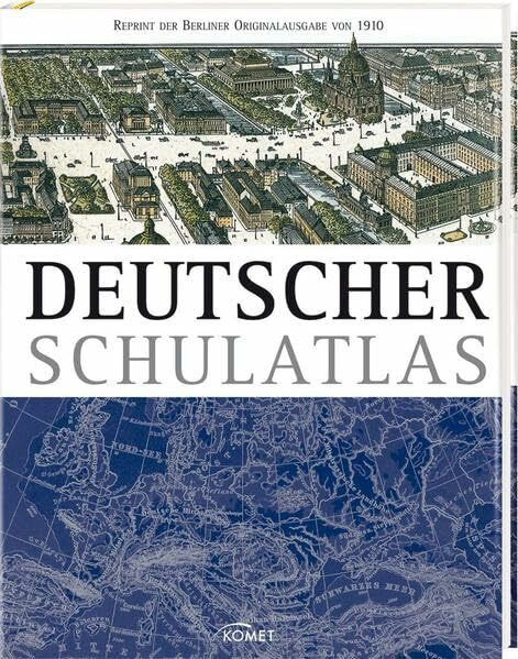 Deutscher Schulatlas: Reprint der Originalausgabe von 1910
