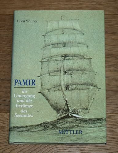 Pamir: Ihr Untergang und die Irrtümer des Seeamtes