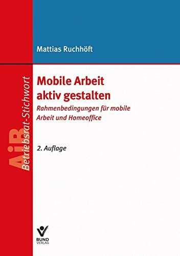 Mobile Arbeit aktiv gestalten: Rahmenbedingungen für mobile Arbeit und Homeoffice (AiB Stichwort)