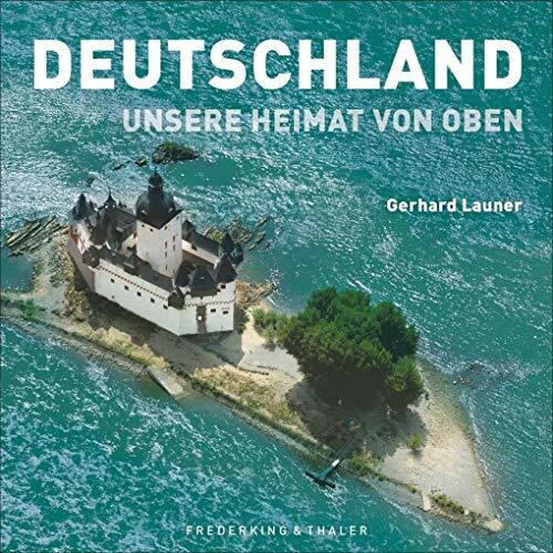 Bildband Deutschland: Unsere Heimat von oben. Über Küsten, Berge, Stadt und Land. Gerhart Launers schönsten Luftaufnahmen von deutschen Landschaften und Städten. Eine besondere Deutschlandreise.