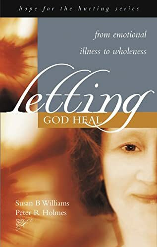 Letting God Heal: From Emotional Illness To Wholeness (Hope for the Hurting Series)