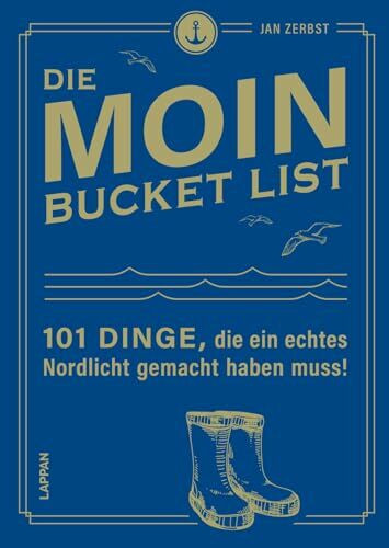 MOIN!: Die MOIN Bucket List: 101 Dinge, die ein echtes Nordlicht gemacht haben muss | Orte, Aktivitäten und Sehenswürdigkeiten für echte Moinländer