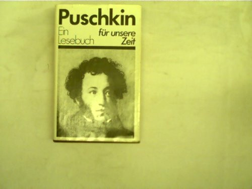 Puschkin: Ein Lesebuch für unsere Zeit