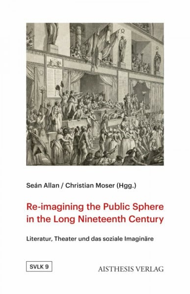 Re-imagining the Public Sphere in the Long Nineteenth Century: Literatur, Theater und das soziale Imaginäre (Studien zur vergleichenden Literatur- und Kulturwissenschaft)